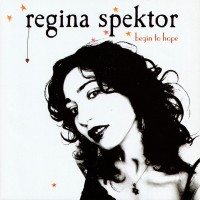 REGINA SPEKTOR - BEGIN TO HOPE - ���������
