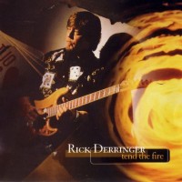 RICK DERRINGER - TEND THE FIRE - 