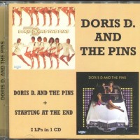 DORIS D. AND THE PINS - DORIS D. AND THE PINS + STARTING AT THE END - 