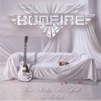 BONFIRE - YOU MAKE ME FEEL. THE BALLADS - ���������