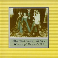 RICK WAKEMAN - THE SIX WIVES OF HENRY VIII - 