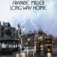 FRANKIE MILLER - LONG WAY HOME - 