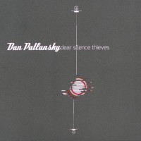 DAN PATLANSKY - DEAR SILENCE THIEVES (cardboard sleeve) - ���������