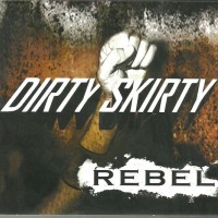 DIRTY SKIRTY - REBEL - Меломания