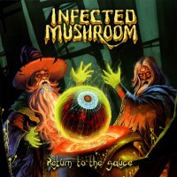 INFECTED MUSHROOM - RETURN TO THE SAUCE - ���������