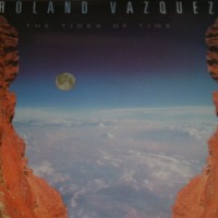 ROLAND VAZQUEZ - THE TIDES OF TIME - ���������
