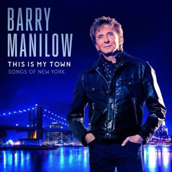 BARRY MANILOW - THIS IS MY TOWN (SONGS OF NEW YORK) - 