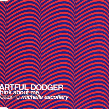 ARTFUL DODGER FEATURING MICHELLE ESCOFFERY - THINK ABOUT ME (single) (4 tracks) - 