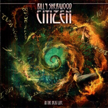 BILLY SHERWOOD - CITIZEN: IN THE NEXT LIFE - 