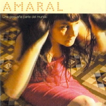 AMARAL - UNA PEQUENA PARTE DEL MUNDO - 