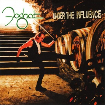 FOGHAT - UNDER THE INFLUENCE - 