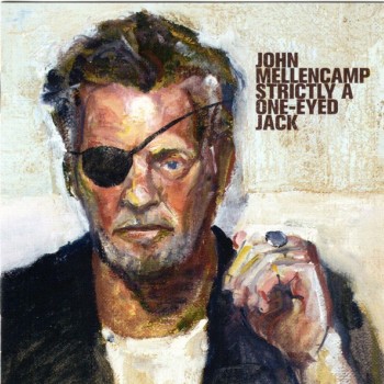 JOHN MELLENCAMP - STRICTLY A ONE-EYED JACK - 