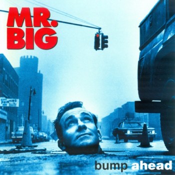 MR. BIG - BUMP AHEAD - 