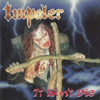 IMPALER - IT WON'T DIE - 