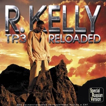 R. KELLY - TP.3 RELOADED - ���������
