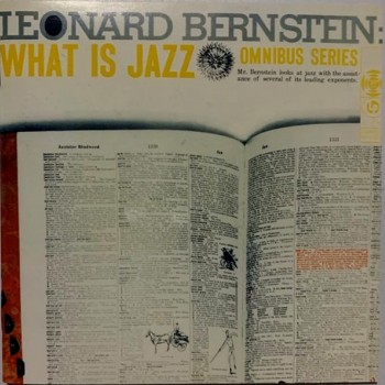 LEONARD BERNSTEIN - WHAT IS JAZZ - 