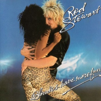 ROD STEWART - BLONDES HAVE MORE FUN - 