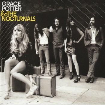 GRACE POTTER & THE NOCTURNALS - GRACE POTTER & THE NOCTURNALS - 