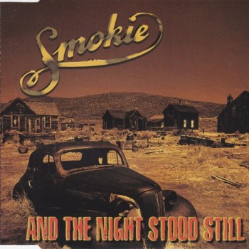 SMOKIE - AND THE NIGHT STOOD STILL (single) (2 tracks) - 