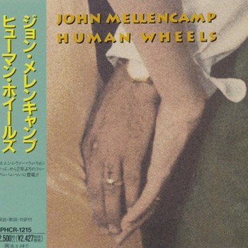 JOHN MELLENCAMP - HUMAN WHEELS - 