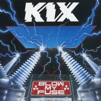 KIX - BLOW MY FUSE - ���������