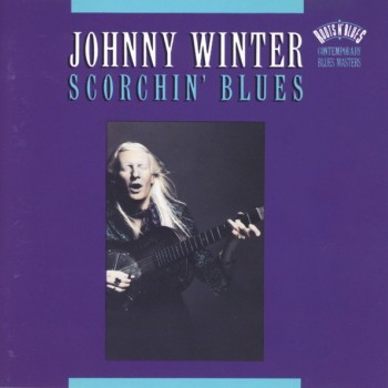 JOHNNY WINTER - SCORCHIN' BLUES - 