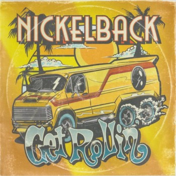 NICKELBACK - GET ROLLIN' - 