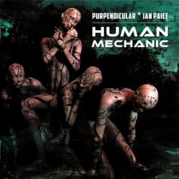 PURPENDICULAR. IAN PAICE - HUMAN MECHANIC - 