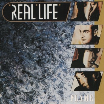 REAL LIFE - FLAME - 