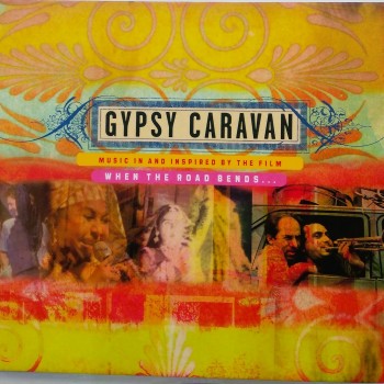 GYPSY CARAVAN - MUSIC IN AND INSPIRED BY THE FILM WEN THE ROAD BENDS... (digipak) - 