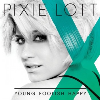 PIXIE LOTT - YOUNG FOOLISH HAPPY - 