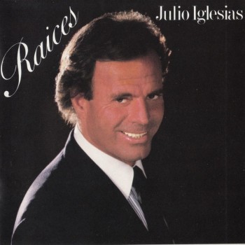JULIO IGLESIAS - RAICES - ���������