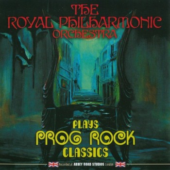 ROYAL PHILHARMONIC ORCHESTRA - PLAYS PROG ROCK CLASSICS - 