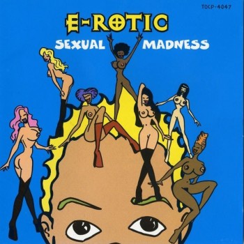 E-ROTIC - SEXUAL MADNESS - 