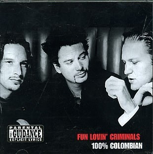 FUN LOVIN' CRIMINALS - 100% COLOMBIAN - 