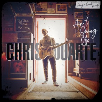 CHRIS DUARTE - AIN'T GIVING UP - 