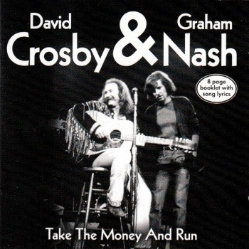 DAVID CROSBY & GRAHAM NASH - TAKE THE MONEY AND RUN - 