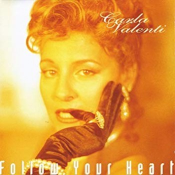 CARLA VALENTI - FOLLOW YOUR HEART - 