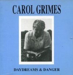 CAROL GRIMES - DAYDREAMS & DANGER - 