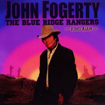 JOHN FOGERTY - THE BLUE RIDGE RANGERS RIDES AGAIN - 