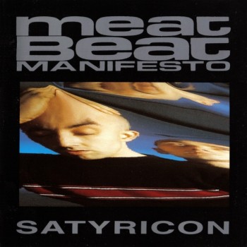 MEAT BEAT MANIFESTO - SATYRICON - 