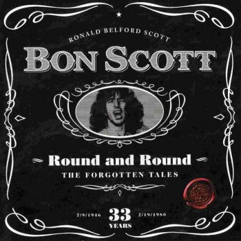 BON SCOTT - ROUND AND ROUND THE FORGOTTEN TALES - 