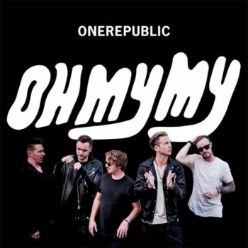 ONE REPUBLIC - OH MY MY - 