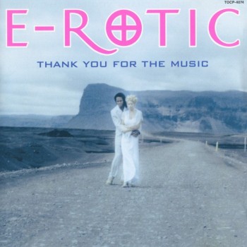 E-ROTIC - THANK YOU FOR THE MUSIC - 