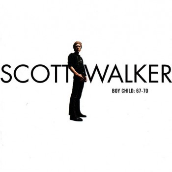 SCOTT WALKER - BOY CHILD: 67-70 - 