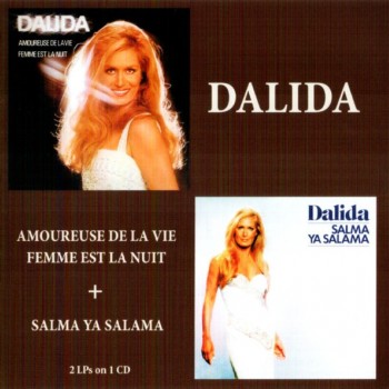 DALIDA - AMOUREUSE DE LA VIE - FEMME EST LA NUIT / SALMA YA SALAMA - 