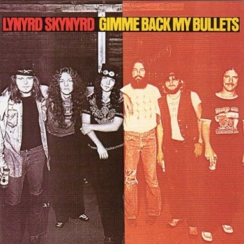 LYNYRD SKYNYRD - GIMME BACK MY BULLETS - 