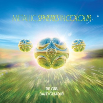 ORB AND DAVID GILMOUR - METALLIC SPHERES IN COLOUR - 