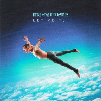 MIKE & THE MECHANICS - LET ME FLY - 