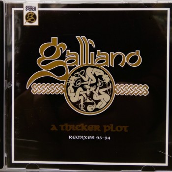 GALLIANO - A THICKER PLOT (REMIXES 93-94) - 